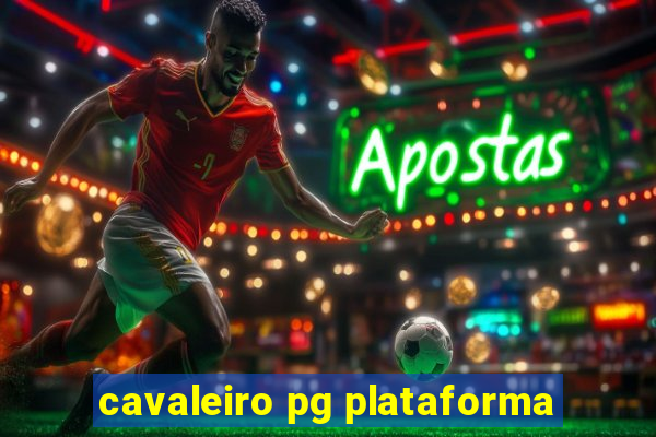 cavaleiro pg plataforma